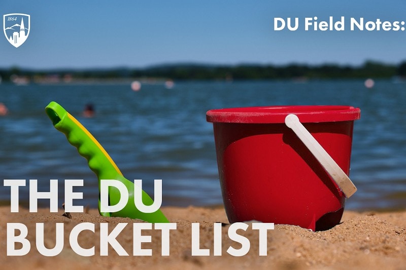DU Field Notes: The DU Bucket List